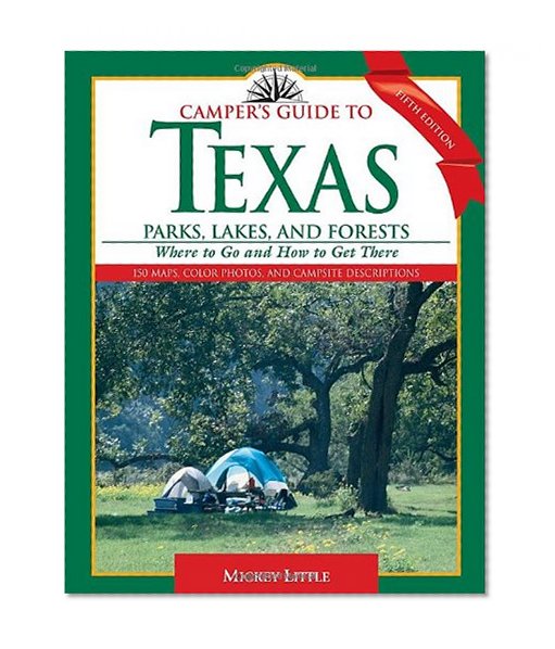 Book Cover Camper's Guide to Texas Parks, Lakes, and Forests: Where to Go and How to Get There (Camper's Guide to Texas: Parks, Lakes, & Forests; Where to Go & How)