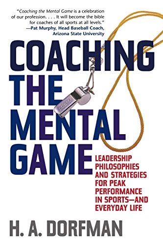 Book Cover Coaching the Mental Game: Leadership Philosophies and Strategies for Peak Performance in Sports--and Everyday Life