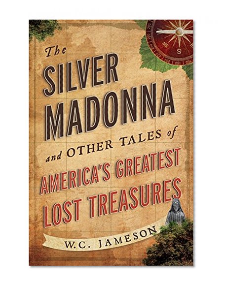 Book Cover The Silver Madonna and Other Tales of America's Greatest Lost Treasures