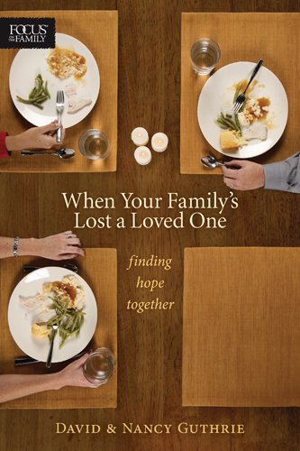 Book Cover When Your Family's Lost a Loved One: Finding Hope Together (Focus on the Family Books)