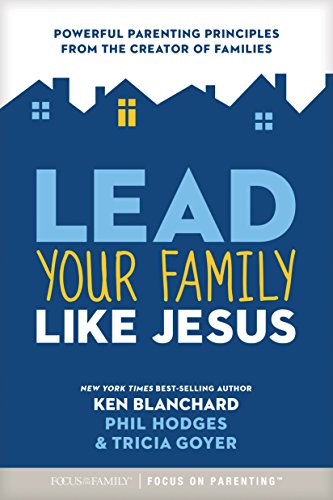 Book Cover Lead Your Family Like Jesus: Powerful Parenting Principles from the Creator of Families