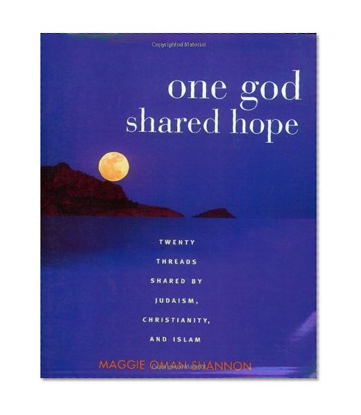One God, Shared Hope: Twenty Threads Shared by Judaism, Christianity, and Islam