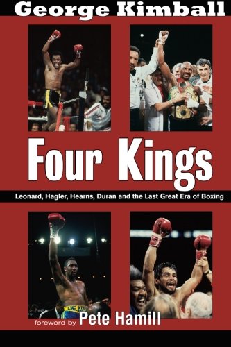 Book Cover Four Kings: Leonard, Hagler, Hearns, Duran and the Last Great Era of Boxing