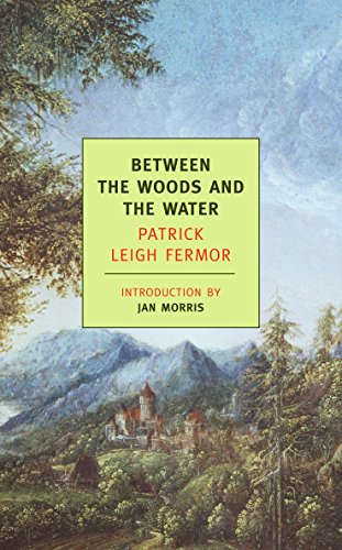 Book Cover Between the Woods and the Water: On Foot to Constantinople: From The Middle Danube to the Iron Gates (New York Review Books Classics)