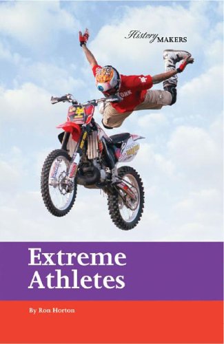 Extreme Athletes (History Makers (Lucent)) (v. 3)