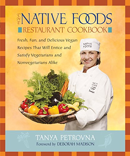 Book Cover The Native Foods Restaurant Cookbook: Fresh, Fun, and Delicious Vegan Recipes That Will Entice and Satisfy Vegetarians and Nonvegetarians Alike