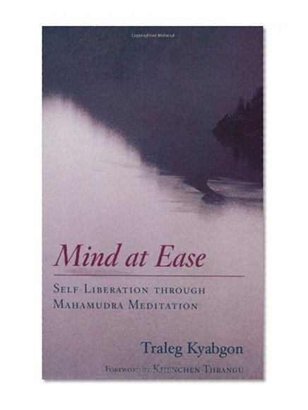 Book Cover Mind at Ease: Self-Liberation through Mahamudra Meditation
