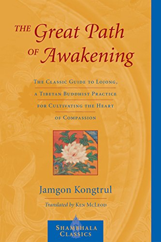 Book Cover The Great Path of Awakening: The Classic Guide to Lojong, a Tibetan Buddhist Practice for Cultivating the Heart of Compassion (Shambhala Classics)