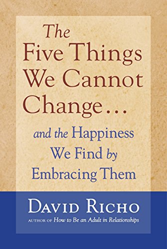Book Cover The Five Things We Cannot Change: And the Happiness We Find by Embracing Them