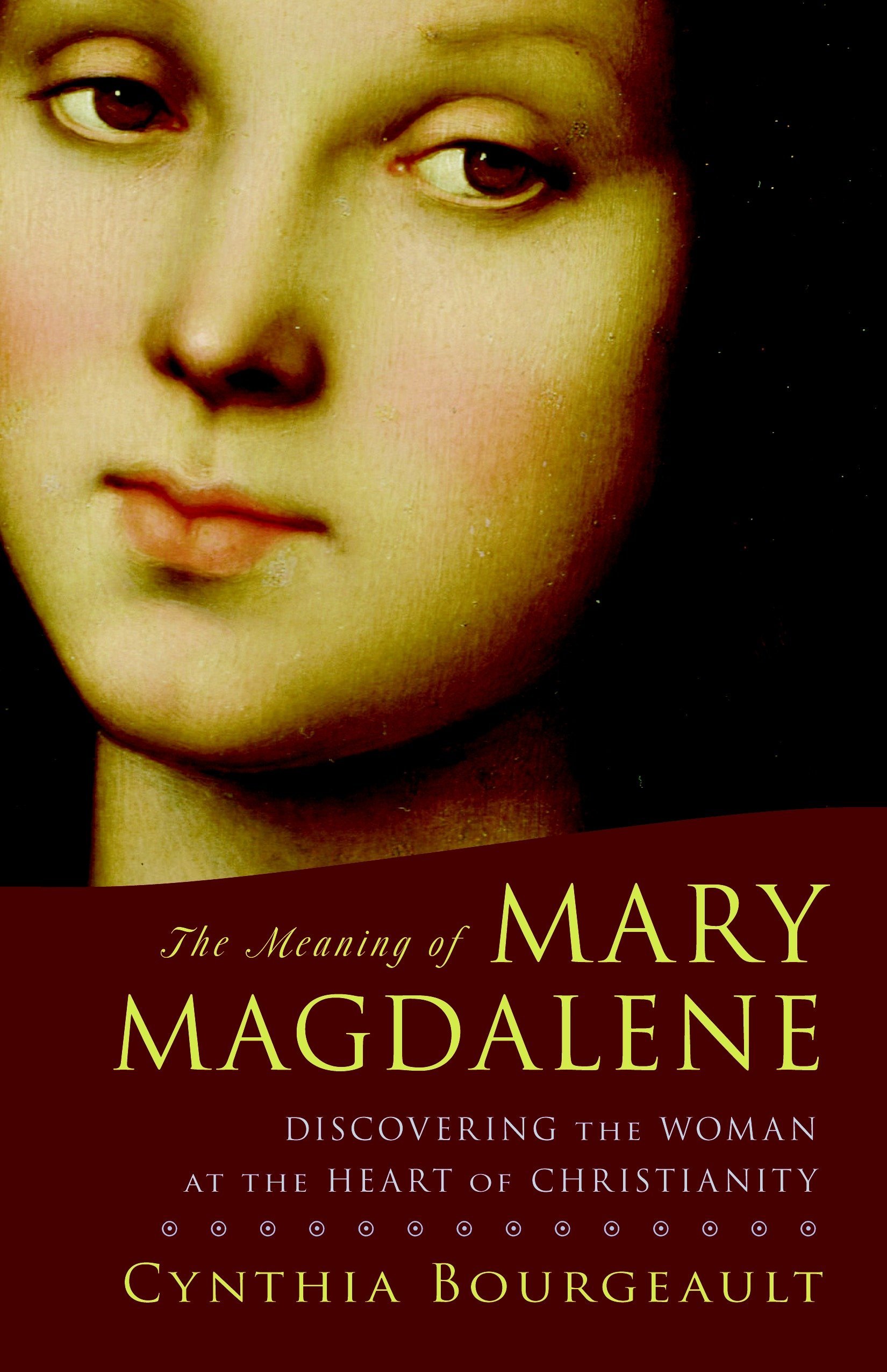 Book Cover The Meaning of Mary Magdalene: Discovering the Woman at the Heart of Christianity