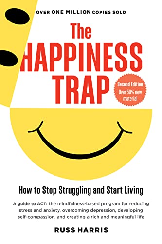 Book Cover The Happiness Trap: How to Stop Struggling and Start Living: A Guide to ACT
