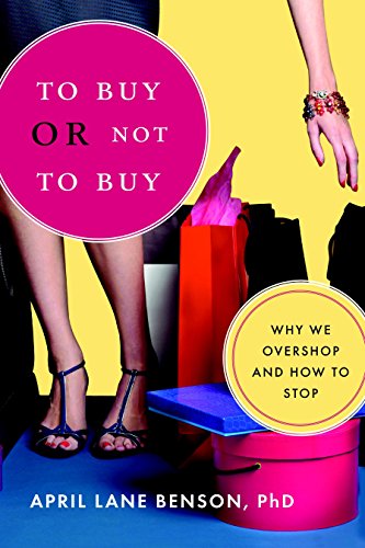 Book Cover To Buy or Not to Buy: Why We Overshop and How to Stop