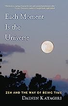 Book Cover Each Moment Is the Universe: Zen and the Way of Being Time