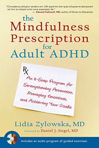 Book Cover The Mindfulness Prescription for Adult ADHD: An 8-Step Program for Strengthening Attention, Managing Emotions, and Achieving Your Goals