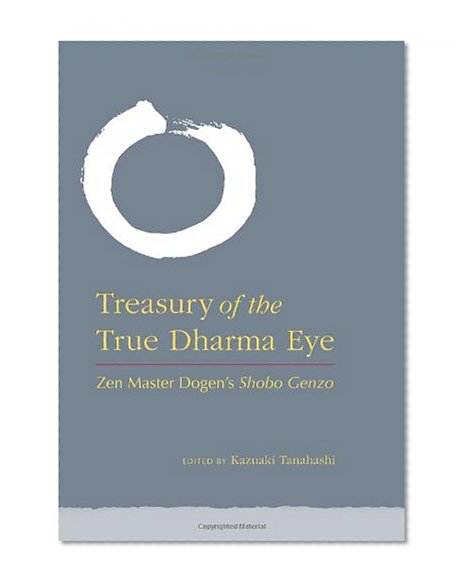 Book Cover Treasury of the True Dharma Eye: Zen Master Dogen's Shobo Genzo