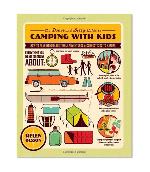 Book Cover The Down and Dirty Guide to Camping with Kids: How to Plan Memorable Family Adventures and Connect Kids to Nature