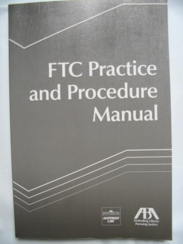 FTC PRACTICE AND PROCEDURE MANUAL