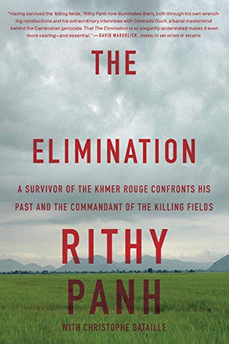 Book Cover The Elimination: A Survivor of the Khmer Rouge Confronts His Past and the Commandant of the Killing Fields