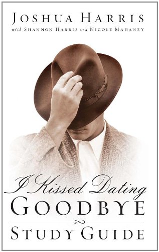 Book Cover I Kissed Dating Goodbye: Study Guide