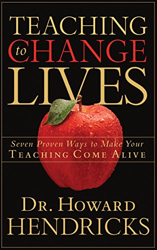 Book Cover Teaching to Change Lives: Seven Proven Ways to Make Your Teaching Come Alive