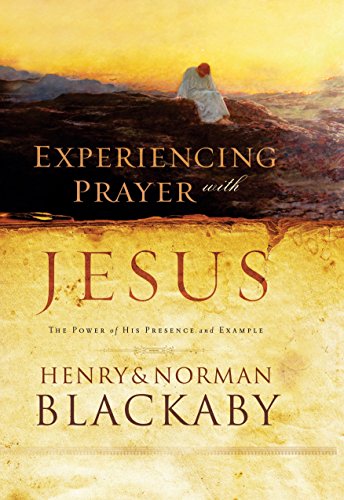 Book Cover Experiencing Prayer with Jesus: The Power of His Presence and Example