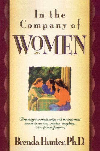 In the Company of Women: Deepening Our Relationships with the Important Women in Our Lives