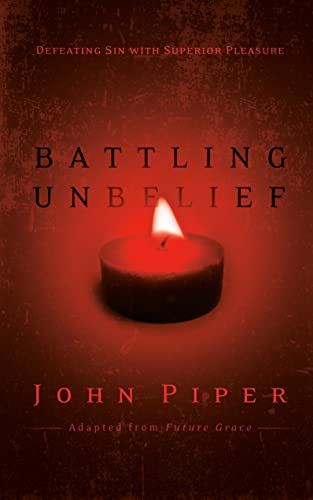 Book Cover Battling Unbelief: Defeating Sin with Superior Pleasure