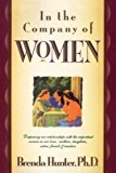 In the Company of Women: Deepening Our Relationships with the Important Women in Our Lives