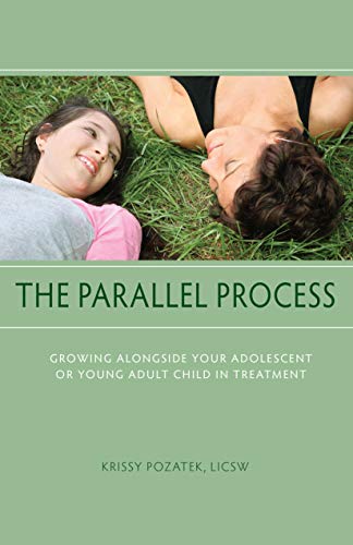 Book Cover The Parallel Process: Growing Alongside Your Adolescent or Young Adult Child in Treatment