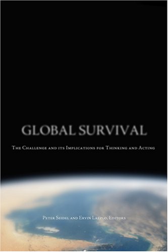 Global Survival: The Challenge and its Implications for Thinking and Acting