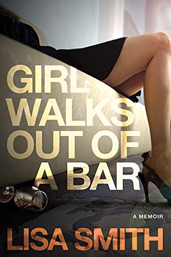 Book Cover Girl Walks Out of a Bar: A Memoir