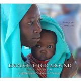 Enough To Go Around: Searching for Hope in Afghanistan, Pakistan, & Darfur