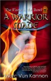 A Warrior Made (Flame in the Bowl Book Two)