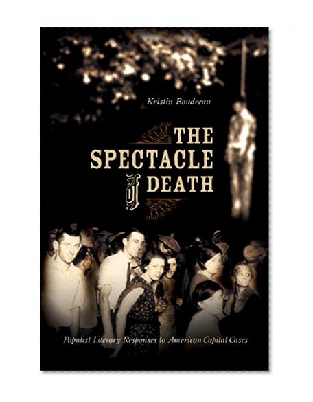 The Spectacle of Death: Populist Literary Responses to American Capital Cases