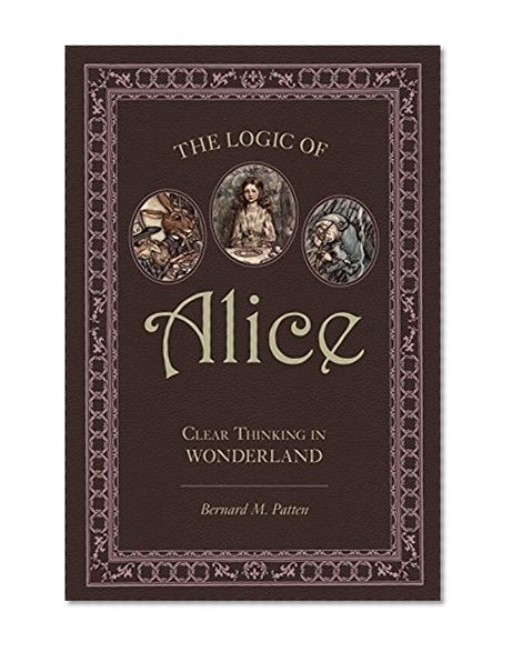Book Cover The Logic of Alice: Clear Thinking in Wonderland