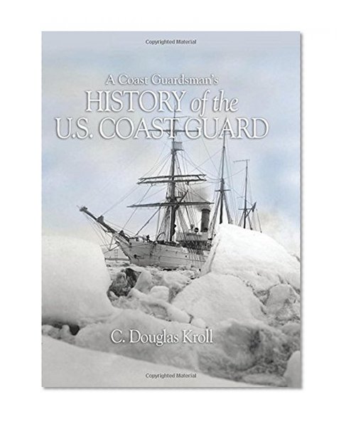 Book Cover A Coast Guardsman's History of the U.S. Coast Guard