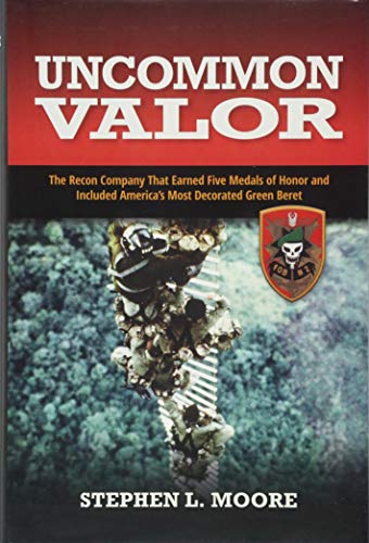 Book Cover Uncommon Valor: The Recon Company that Earned Five Medals of Honor and Included America's Most Decorated Green Beret