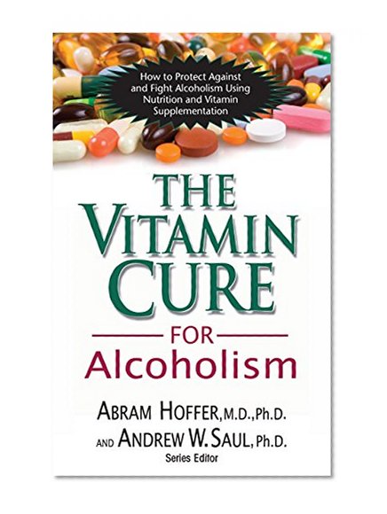 Book Cover The Vitamin Cure for Alcoholism: Orthomolecular Treatment of Addictions