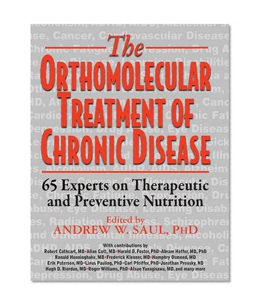 Book Cover Orthomolecular Treatment of Chronic Disease: 65 Experts on Therapeutic and Preventive Nutrition
