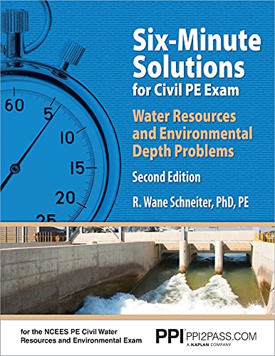 Book Cover PPI Six-Minute Solutions for Civil PE Water Resources and Environmental Depth Exam Problems, 2nd Edition â€“ Contains 100 Practice Problems for the NCEES PE Civil Water Resources and Environmental Exam