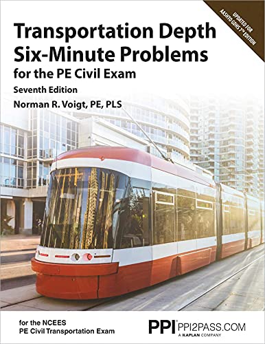 Book Cover PPI Transportation Depth Six-Minute Problems for the PE Civil Exam, 7th Edition â€“â€“ Contains 91 Practice Problems for the PE Civil Exam