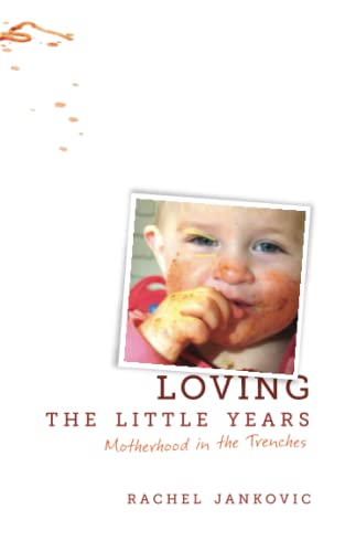 Book Cover Loving the Little Years: Motherhood in the Trenches