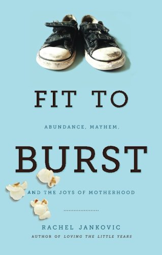 Book Cover Fit to Burst : Abundance, Mayhem, and the Joys of Motherhood