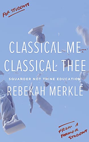 Book Cover Classical Me, Classical Thee: Squander Not Thine Education