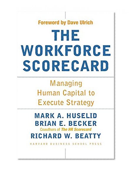 Book Cover The Workforce Scorecard: Managing Human Capital To Execute Strategy