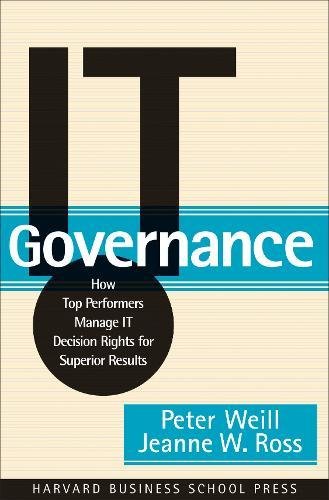 Book Cover IT Governance: How Top Performers Manage IT Decision Rights for Superior Results