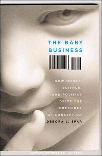 Book Cover The Baby Business: How Money, Science, and Politics Drive the Commerce of Conception