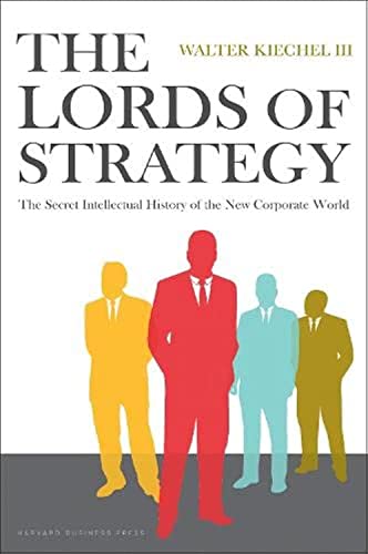 Book Cover The Lords of Strategy: The Secret Intellectual History of the New Corporate World