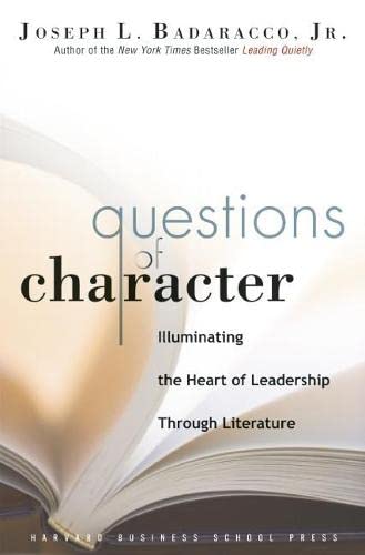 Book Cover Questions of Character: Illuminating the Heart of Leadership Through Literature