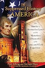 Book Cover The Suppressed History of America: The Murder of Meriwether Lewis and the Mysterious Discoveries of the Lewis and Clark Expedition
